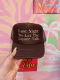 Last Night We Let The Liquor Talk Trucker Hat (Brown)