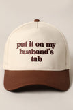 Put It On My Husbands Tab Hat (Brown)
