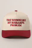 That Sounds Like My Husbands Problem Hat