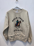 Hold Your Horses Sweatshirt