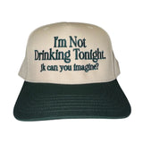 I'm Not Drinking Tonight Hat